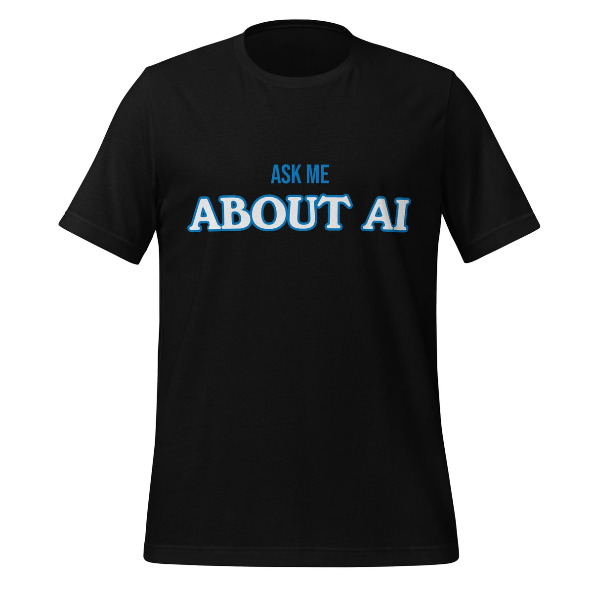 Product mockup photo of the ASK ME ABOUT AI T Shirt (unisex) Black / M.