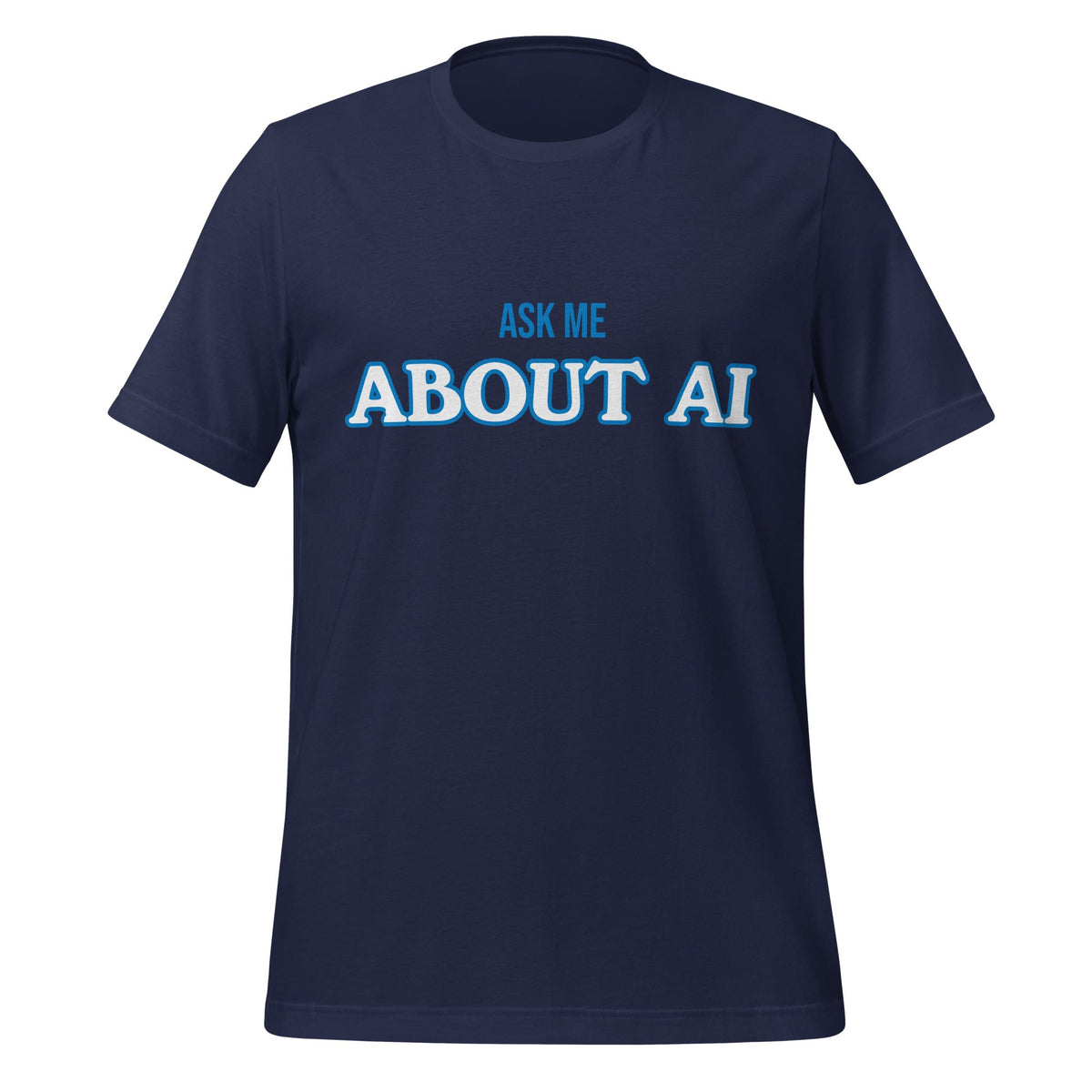 Product mockup photo of the ASK ME ABOUT AI T Shirt (unisex) Navy / M.