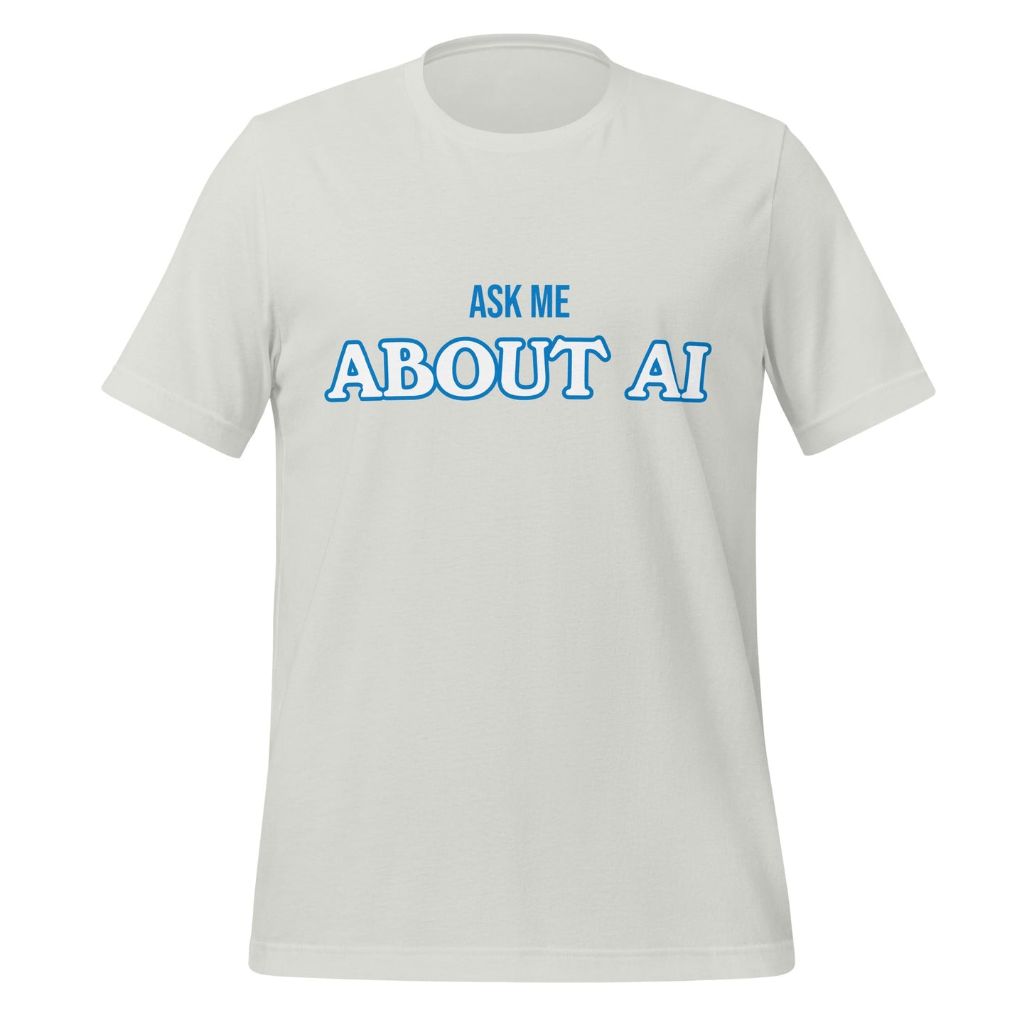 Product mockup photo of the ASK ME ABOUT AI T Shirt (unisex) Silver / M.