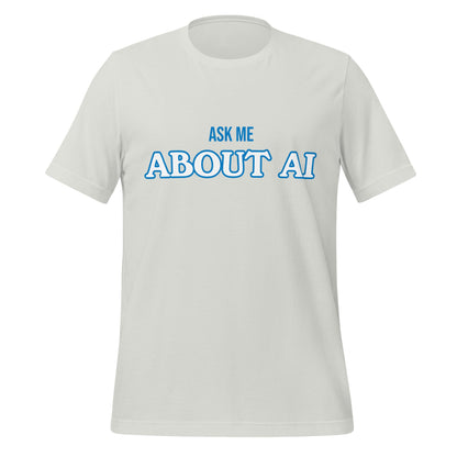Product mockup photo of the ASK ME ABOUT AI T Shirt (unisex) Silver / M.