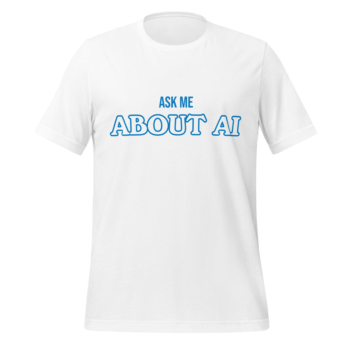 Product mockup photo of the ASK ME ABOUT AI T Shirt (unisex) White / M.