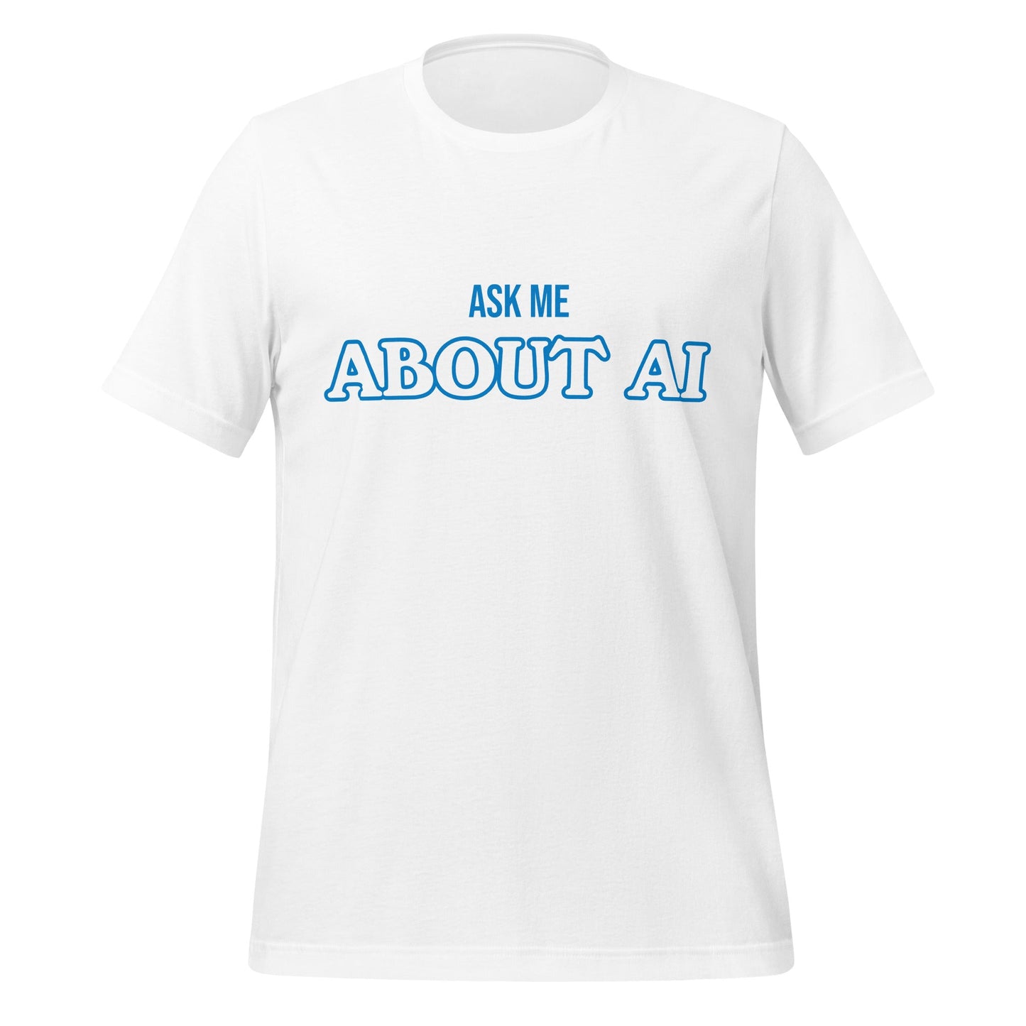 Product mockup photo of the ASK ME ABOUT AI T Shirt (unisex) White / M.