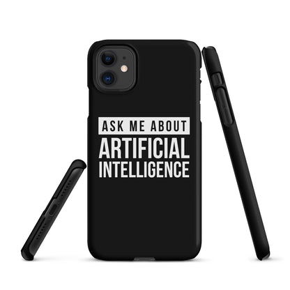 Image of the Ask Me About Artificial Intelligence Snap Case for iPhone iPhone 11.