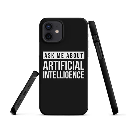 Image of the Ask Me About Artificial Intelligence Snap Case for iPhone iPhone 12.