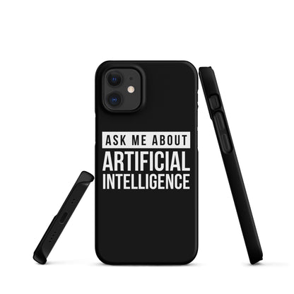 Image of the Ask Me About Artificial Intelligence Snap Case for iPhone iPhone 12 Mini.
