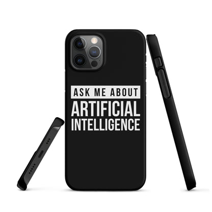 Image of the Ask Me About Artificial Intelligence Snap Case for iPhone iPhone 12 Pro.