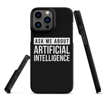 Image of the Ask Me About Artificial Intelligence Snap Case for iPhone iPhone 13 Pro Max.