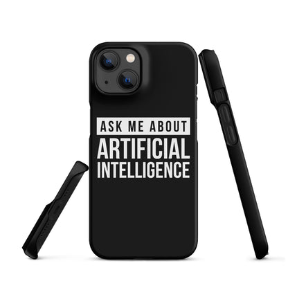 Image of the Ask Me About Artificial Intelligence Snap Case for iPhone iPhone 14.