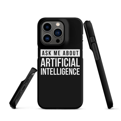 Image of the Ask Me About Artificial Intelligence Snap Case for iPhone iPhone 14 Pro.