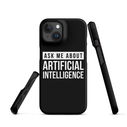 Image of the Ask Me About Artificial Intelligence Snap Case for iPhone iPhone 15.