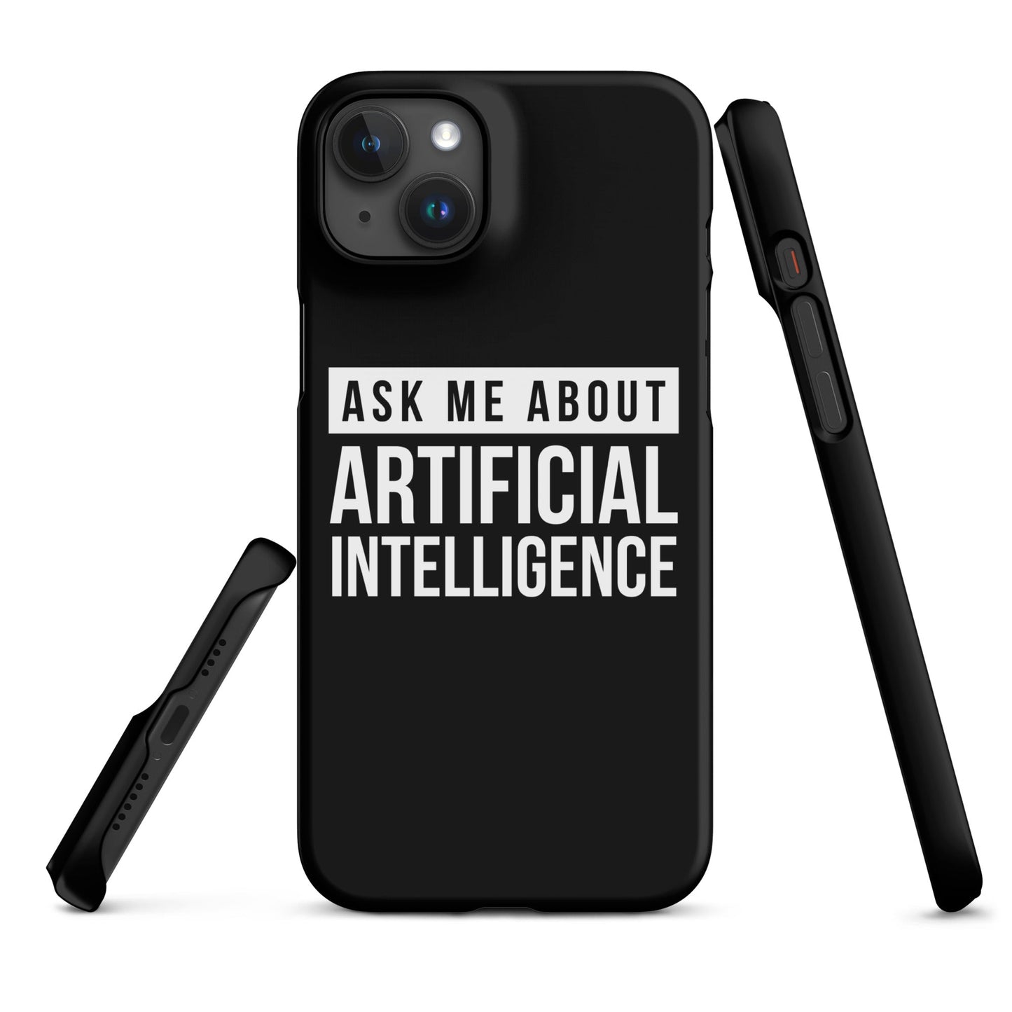 Image of the Ask Me About Artificial Intelligence Snap Case for iPhone iPhone 15 Plus.
