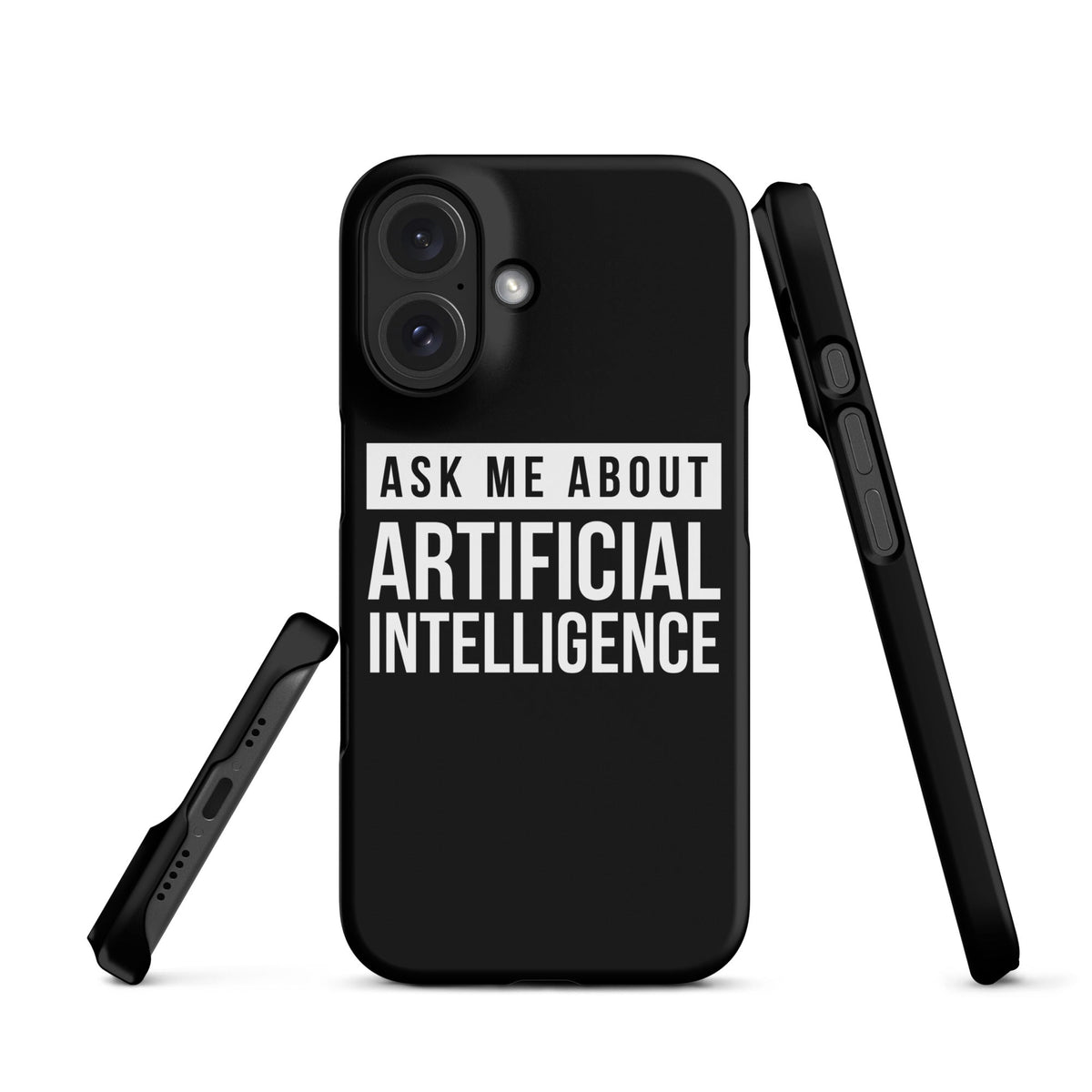 Image of the Ask Me About Artificial Intelligence Snap Case for iPhone iPhone 16.