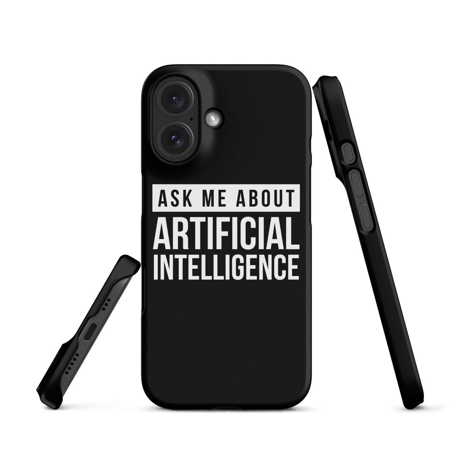 Image of the Ask Me About Artificial Intelligence Snap Case for iPhone iPhone 16.