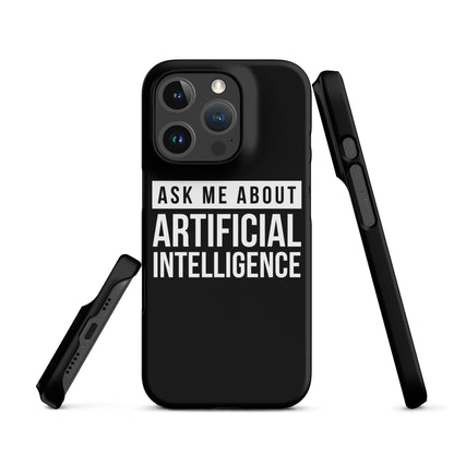 Image of the Ask Me About Artificial Intelligence Snap Case for iPhone iPhone 16 Pro.