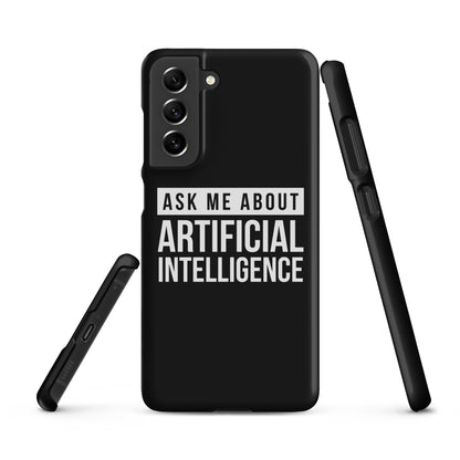 Image of the Ask Me About Artificial Intelligence Snap Case for Samsung Samsung Galaxy S21 FE.