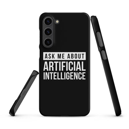 Image of the Ask Me About Artificial Intelligence Snap Case for Samsung Samsung Galaxy S23 Plus.