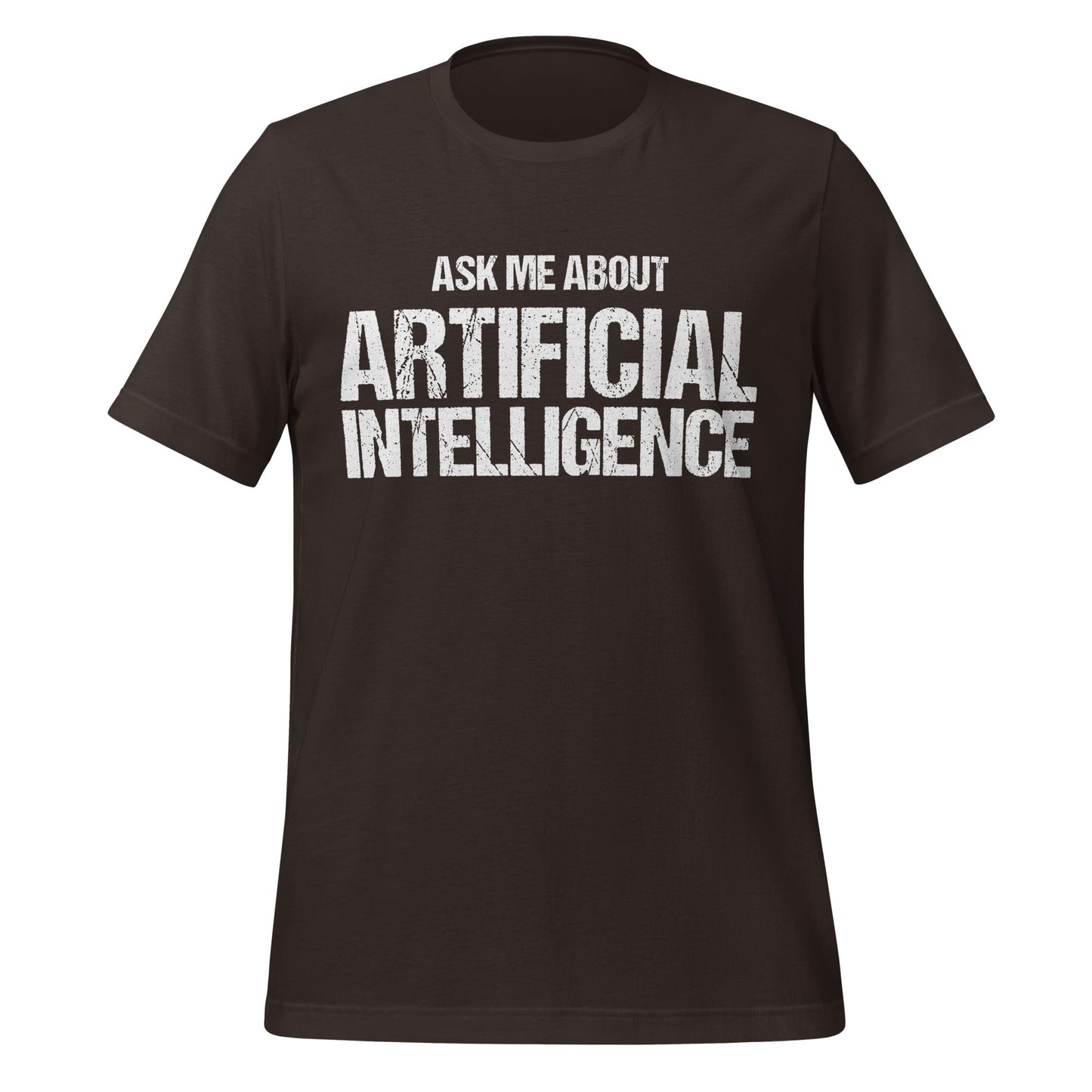 Mockup image of the Ask Me About Artificial Intelligence T-Shirt (unisex) Brown / M.