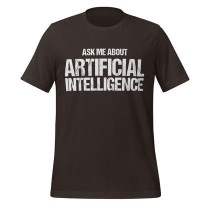 Mockup image of the Ask Me About Artificial Intelligence T-Shirt (unisex) Brown / M.