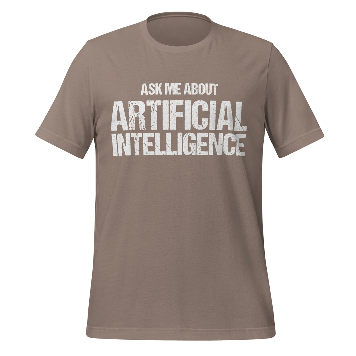 Mockup image of the Ask Me About Artificial Intelligence T-Shirt (unisex) Pebble / M.