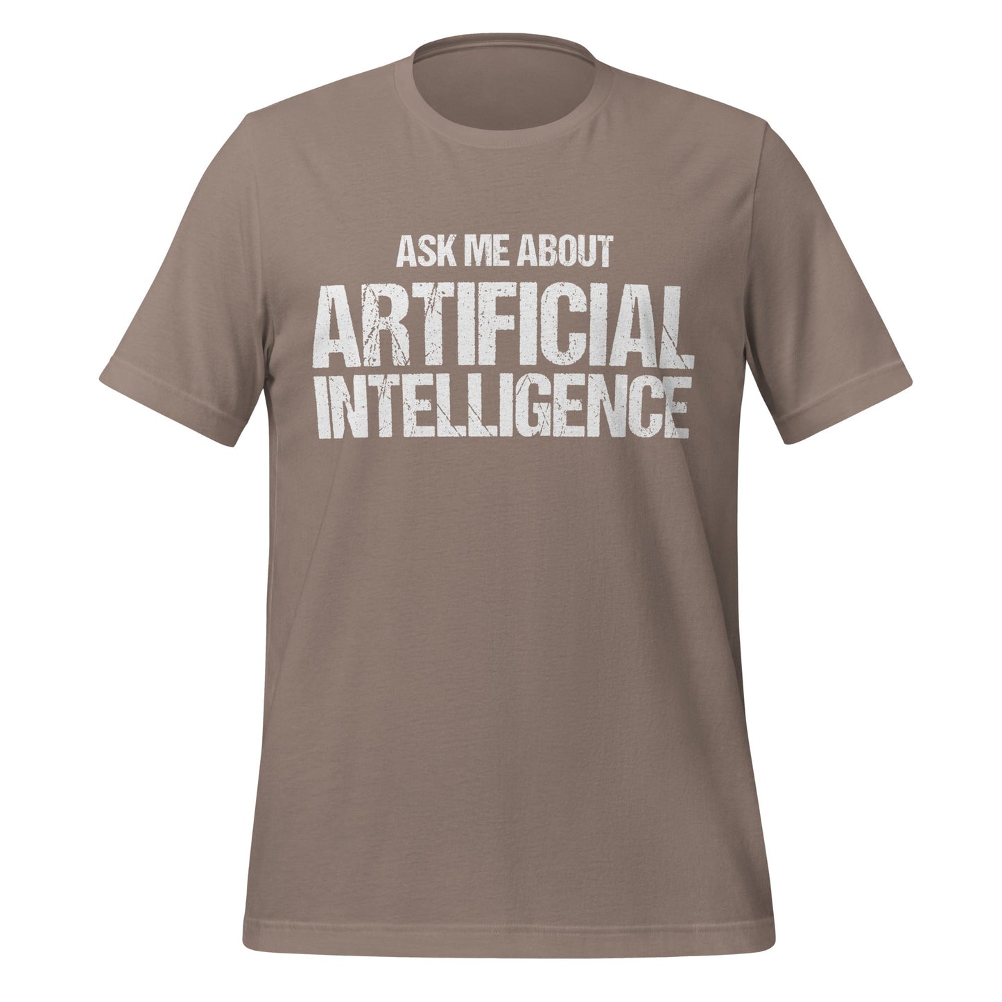 Mockup image of the Ask Me About Artificial Intelligence T-Shirt (unisex) Pebble / M.