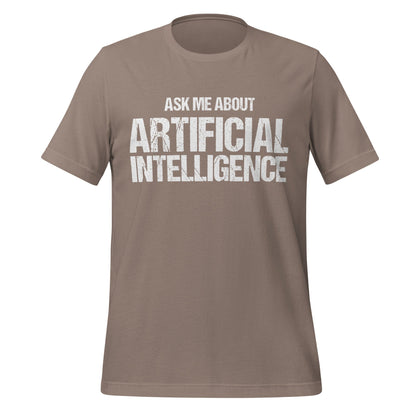 Mockup image of the Ask Me About Artificial Intelligence T-Shirt (unisex) Pebble / M.