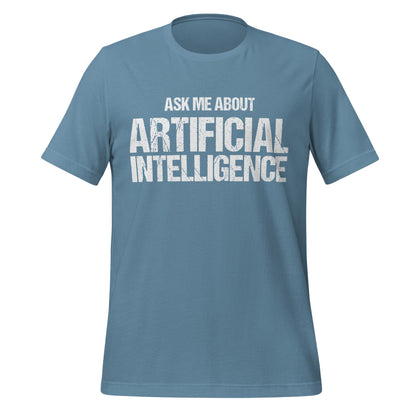 Mockup image of the Ask Me About Artificial Intelligence T-Shirt (unisex) Steel Blue / M.