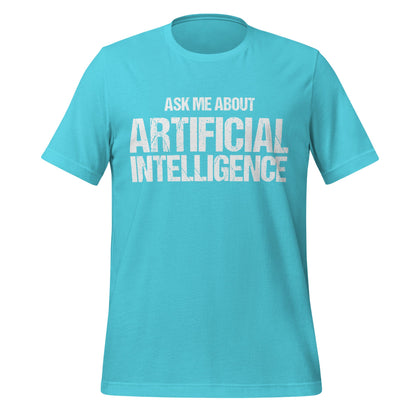Mockup image of the Ask Me About Artificial Intelligence T-Shirt (unisex) Turquoise / M.
