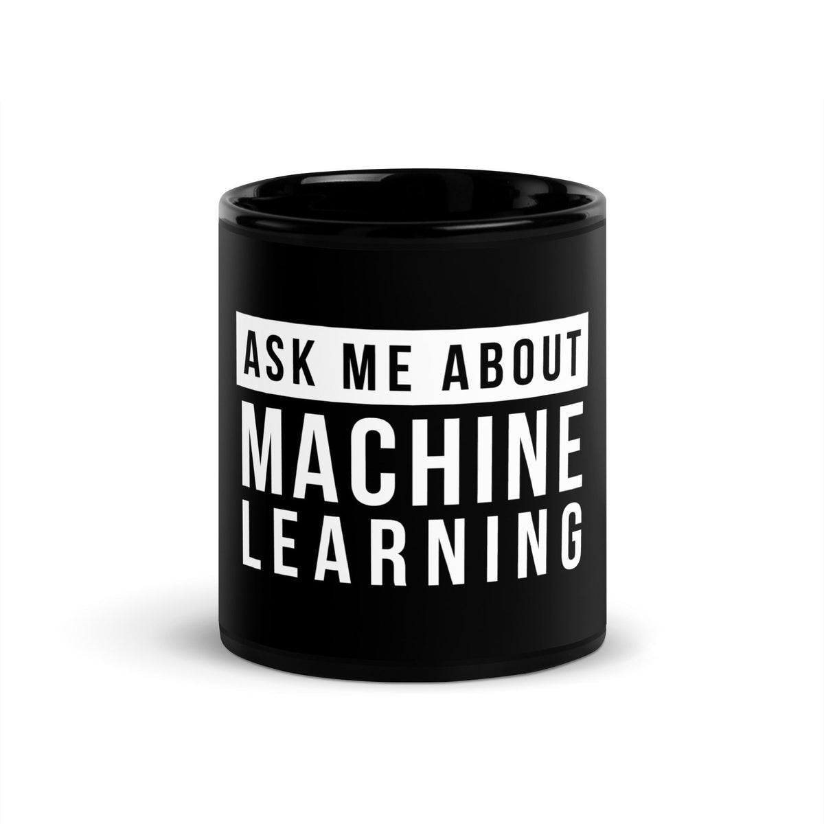 Image of the Ask Me About Machine Learning Black Glossy Mug 11 oz.