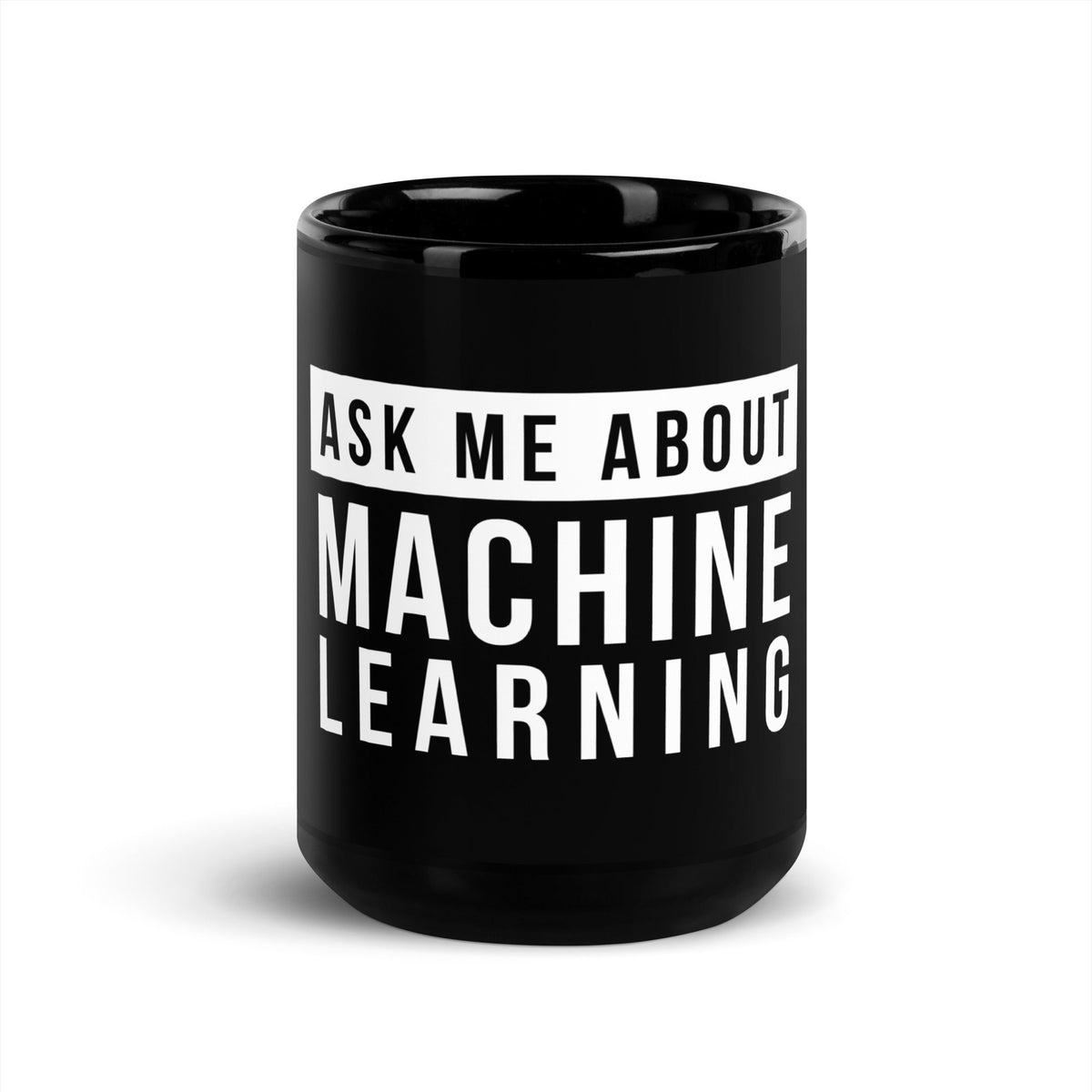 Image of the Ask Me About Machine Learning Black Glossy Mug 15 oz.