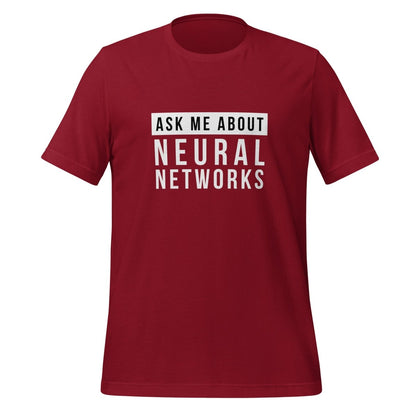 Product mockup photo of the Ask Me About Neural Networks T Shirt (unisex) Cardinal / M.