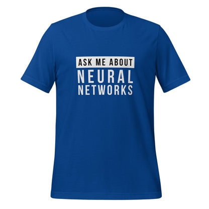 Product mockup photo of the Ask Me About Neural Networks T Shirt (unisex) True Royal / M.