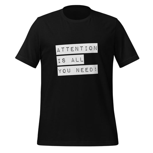Product mockup photo of the Attention is all you need! Label T Shirt (unisex) Black / M.