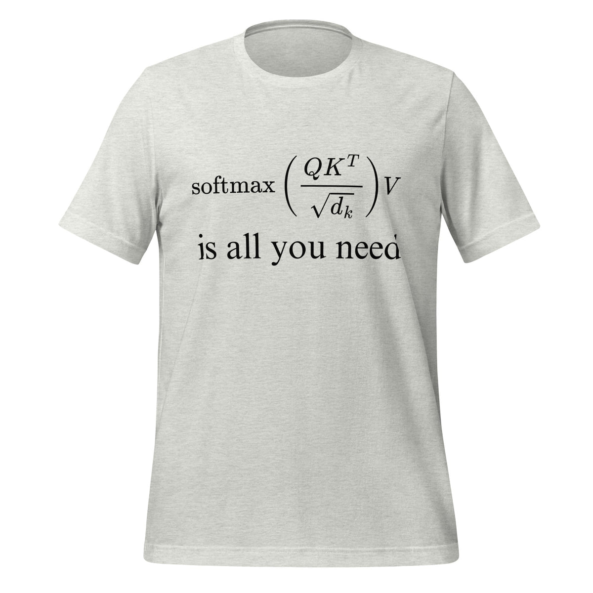 Image of the Attention is All You Need T-Shirt 2 (unisex) Ash / M.