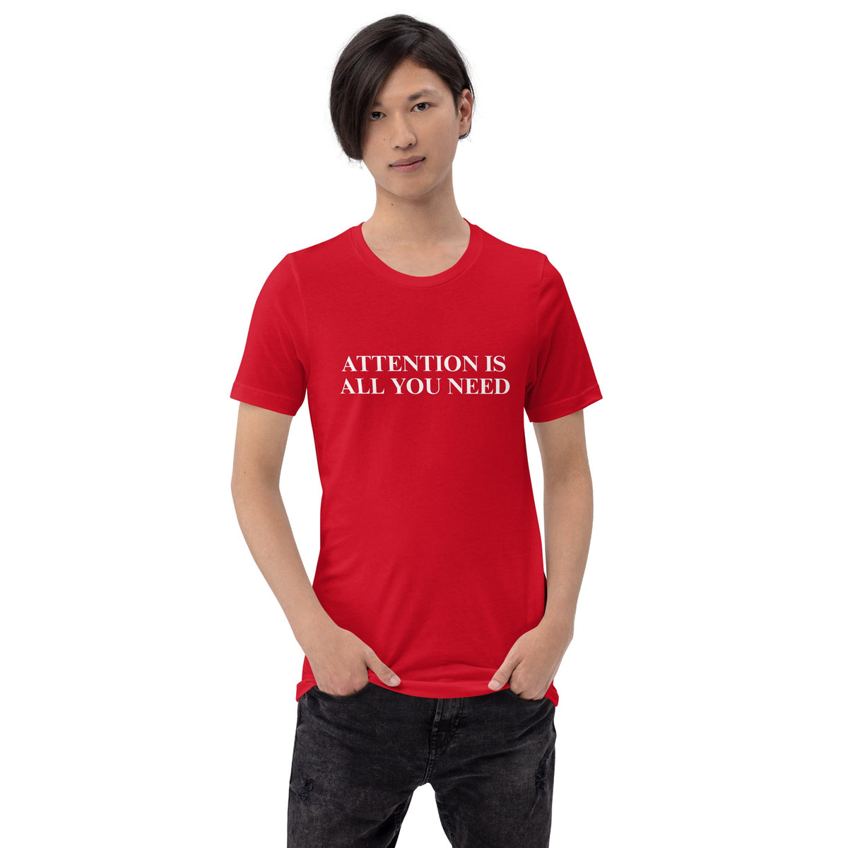 Image of the ATTENTION IS ALL YOU NEED T-Shirt (unisex).