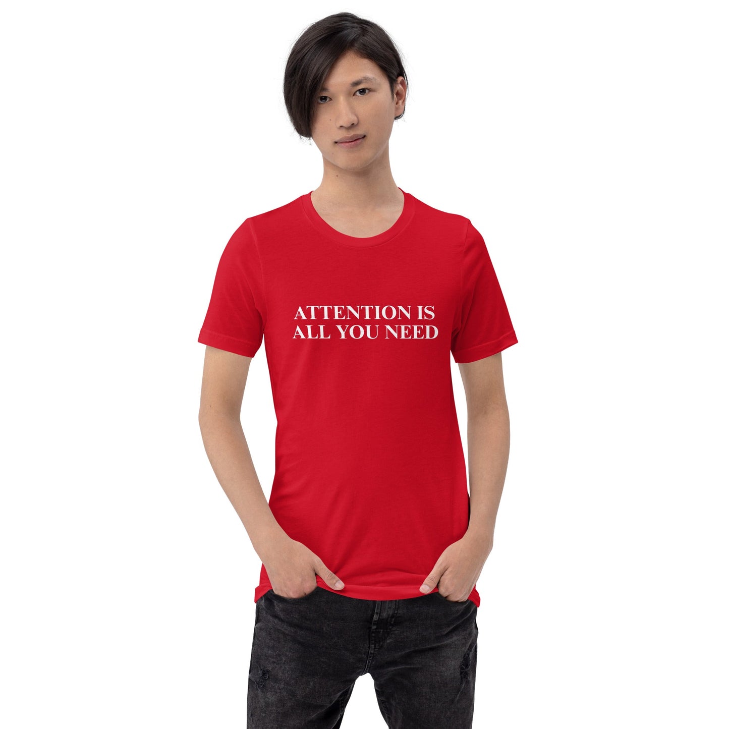 Image of the ATTENTION IS ALL YOU NEED T-Shirt (unisex).