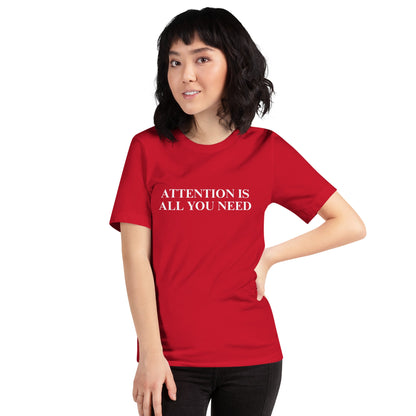 Image of the ATTENTION IS ALL YOU NEED T-Shirt (unisex).