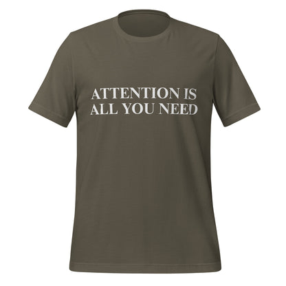 Image of the ATTENTION IS ALL YOU NEED T-Shirt (unisex) Army / M.