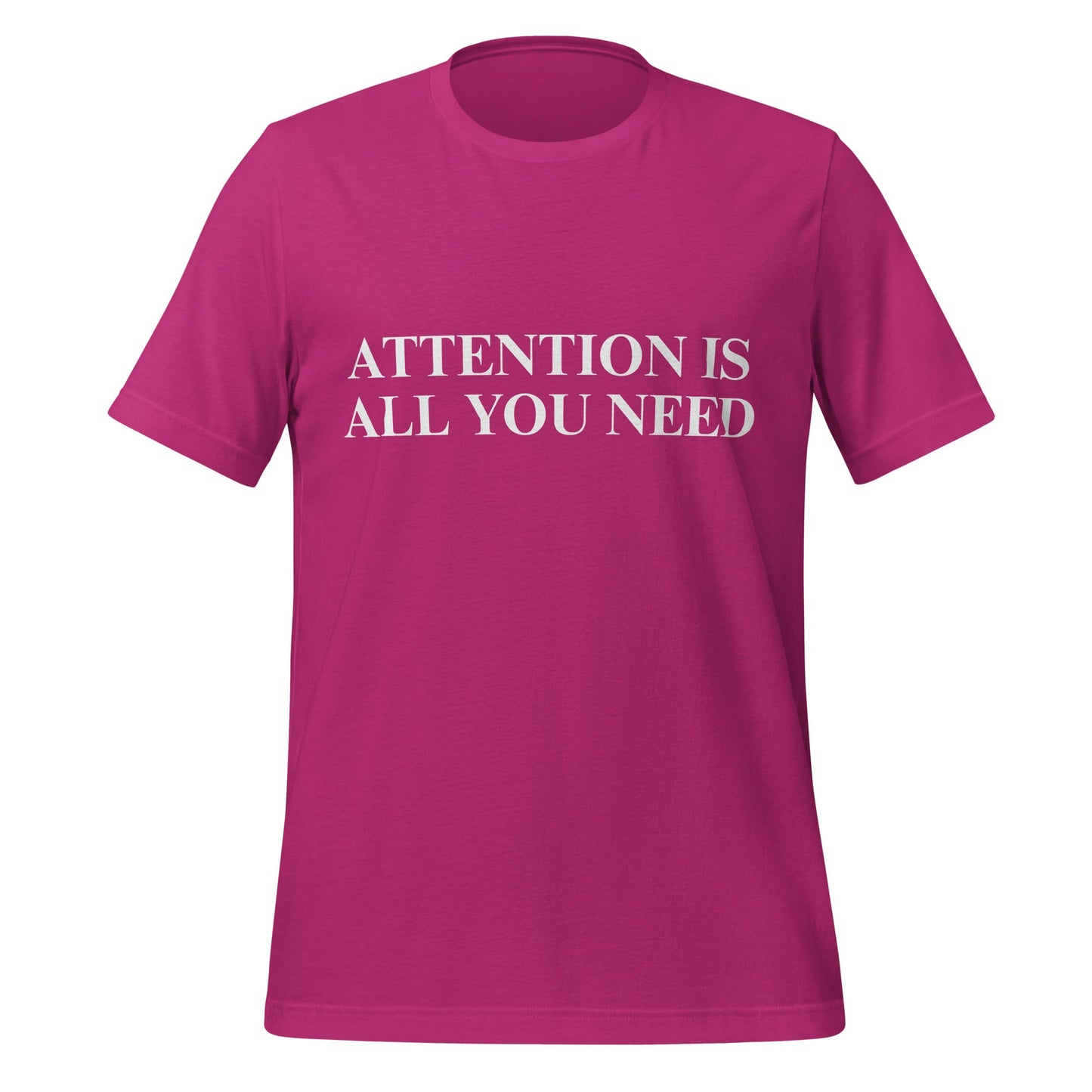Image of the ATTENTION IS ALL YOU NEED T-Shirt (unisex) Berry / M.