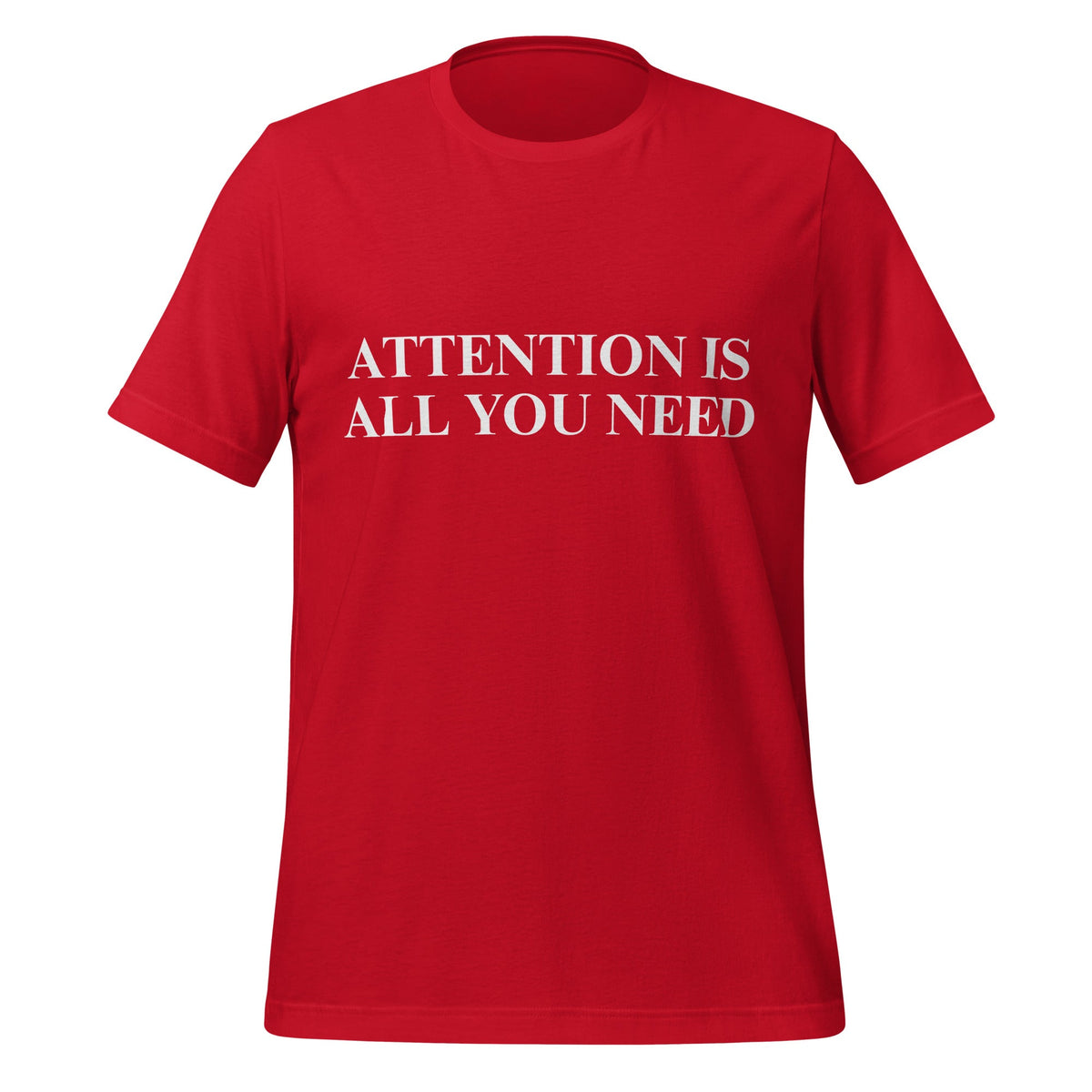 Image of the ATTENTION IS ALL YOU NEED T-Shirt (unisex) Red / M.
