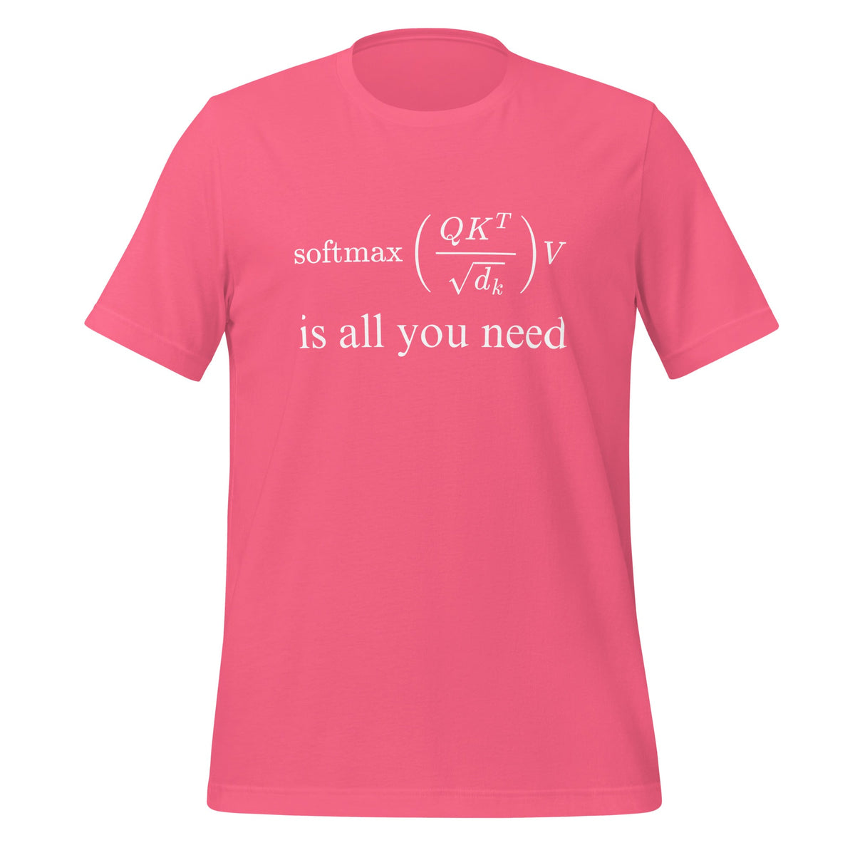 Image of the Attention is All You Need T-Shirt (unisex) Charity Pink / M.