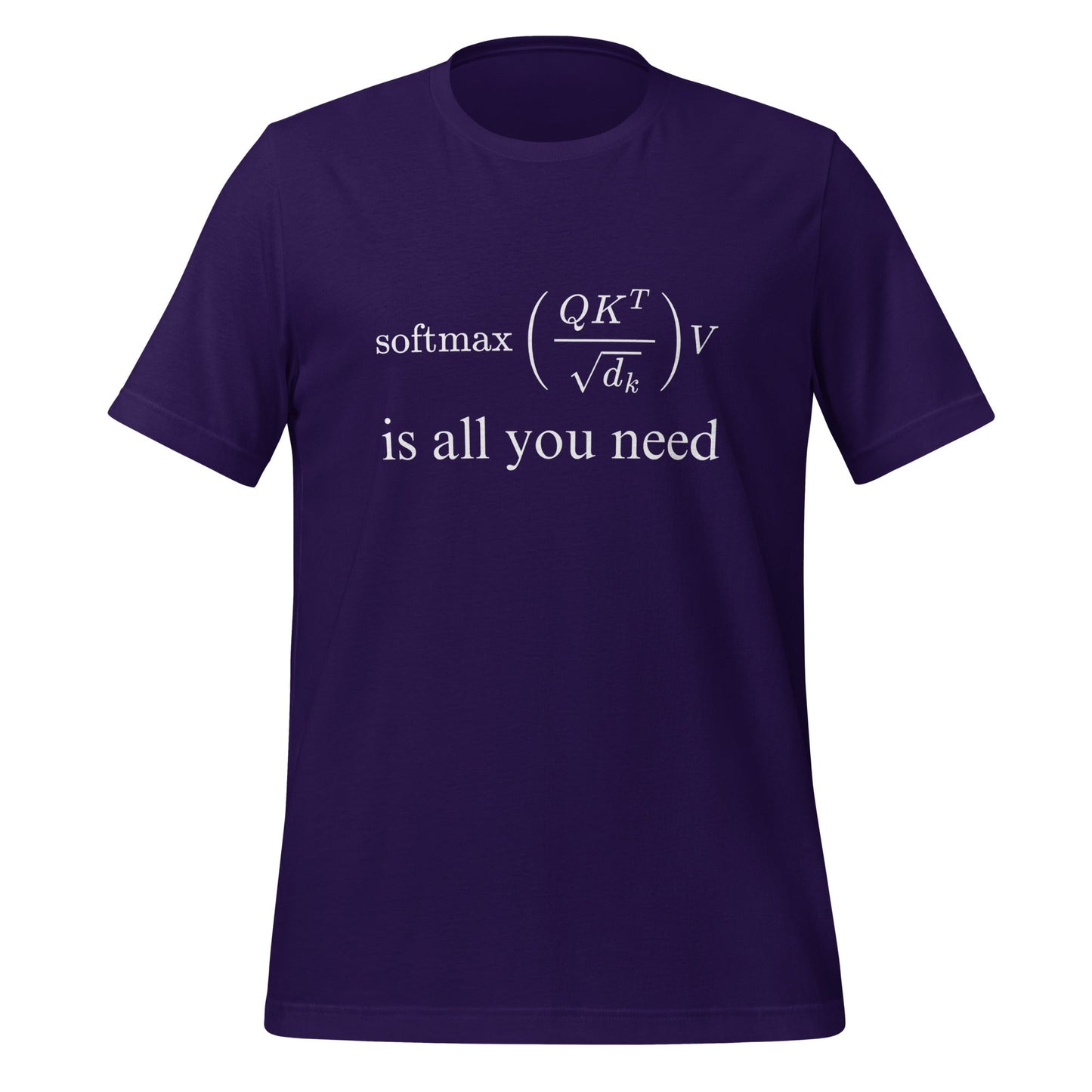 Image of the Attention is All You Need T-Shirt (unisex) Team Purple / XS.