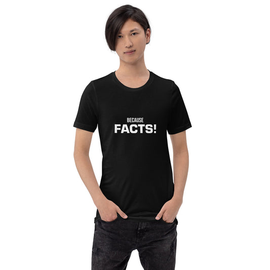 Mockup image of the BECAUSE FACTS! T Shirt (unisex).