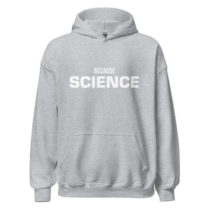 Product mockup photo of the BECAUSE SCIENCE Hoodie (unisex) Sport Grey / M.