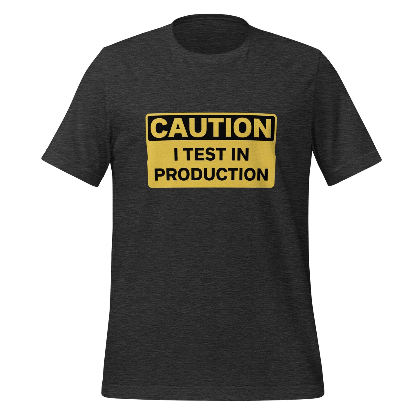 Product mockup photo of the CAUTION I Test in Production T Shirt (unisex) Dark Grey Heather / M.