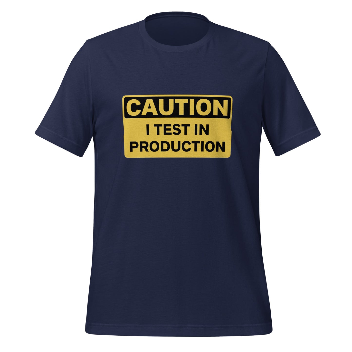Product mockup photo of the CAUTION I Test in Production T Shirt (unisex) Navy / M.