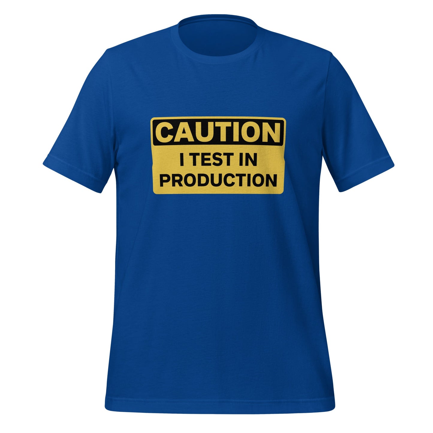 Product mockup photo of the CAUTION I Test in Production T Shirt (unisex) True Royal / M.