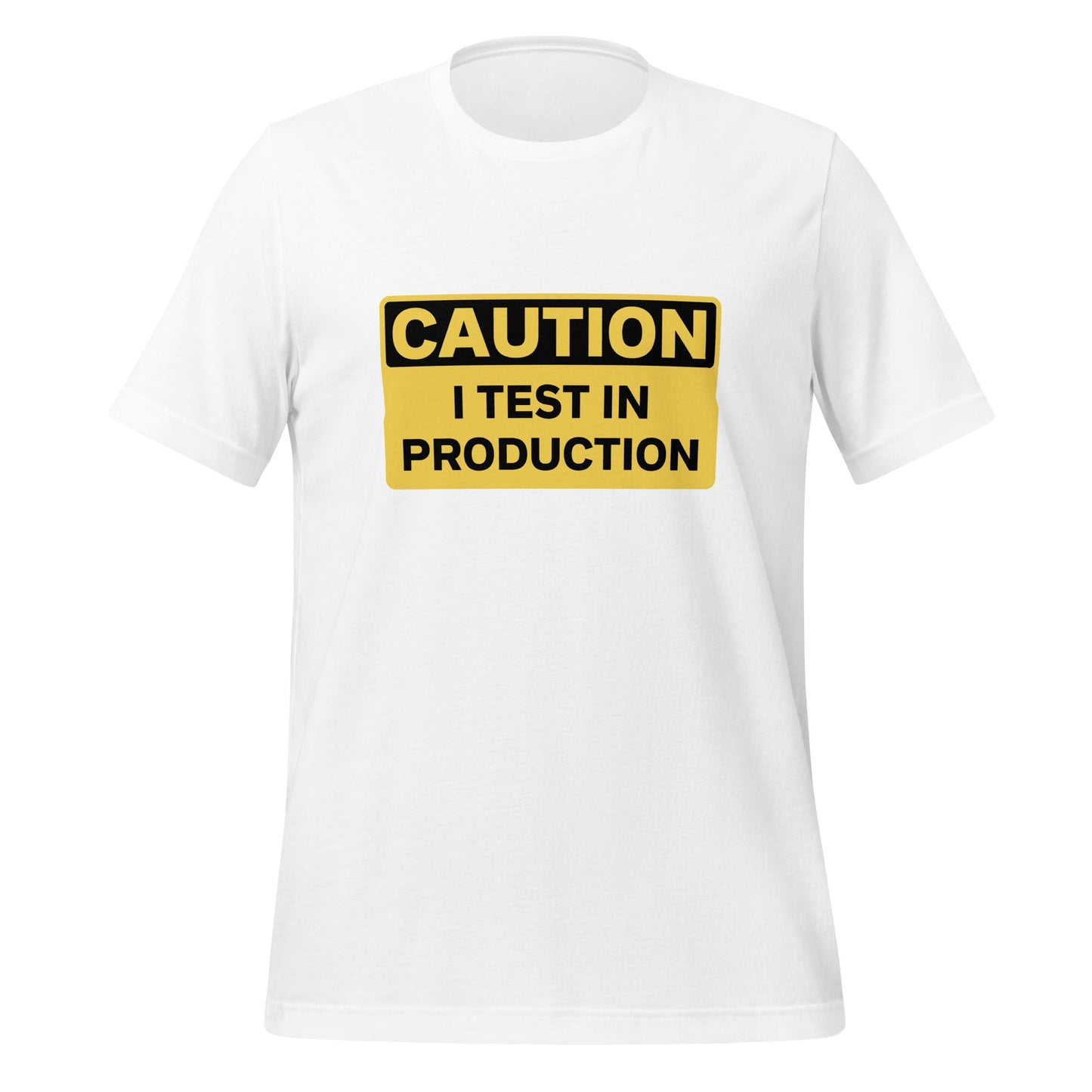 Product mockup photo of the CAUTION I Test in Production T Shirt (unisex) White / M.