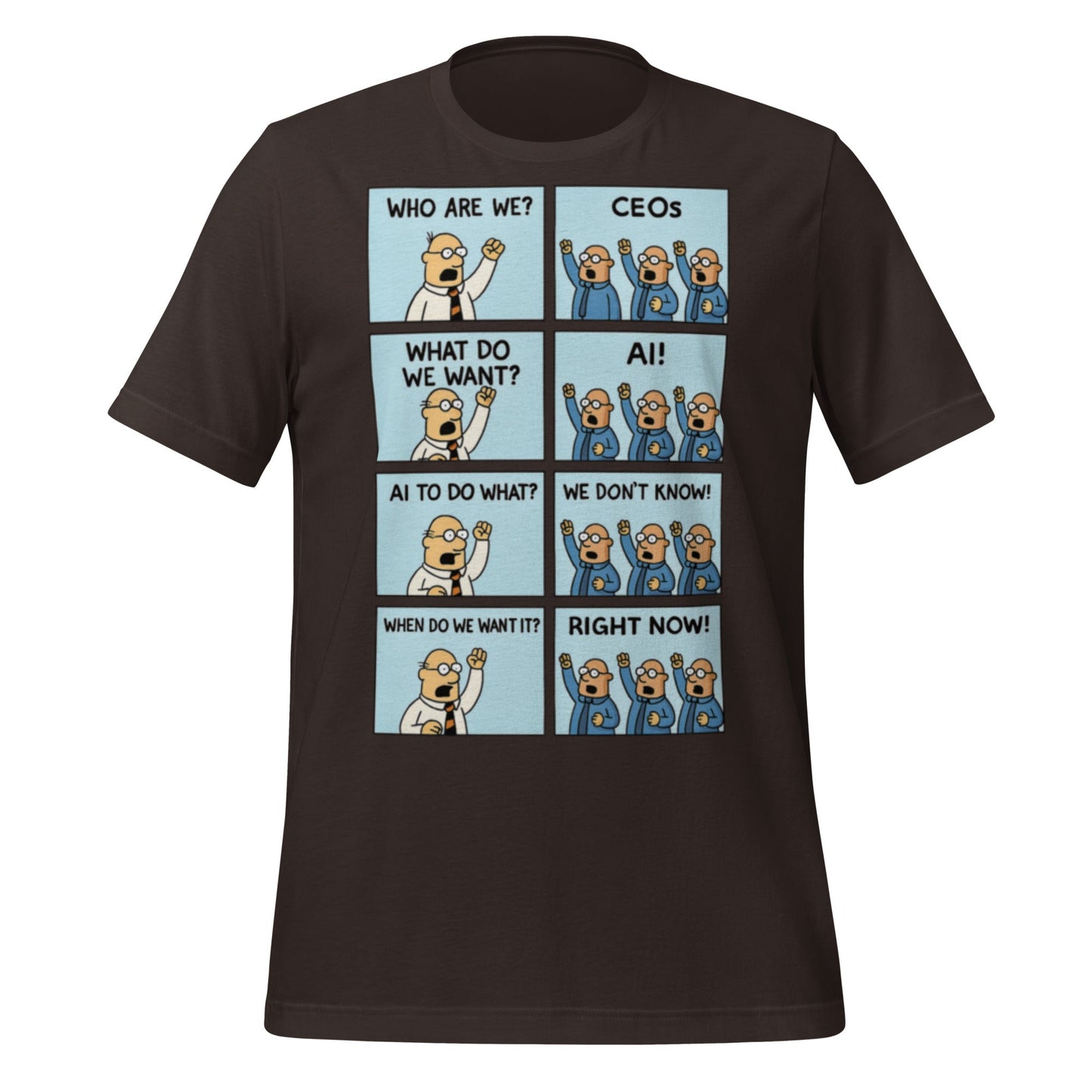 Image of the CEOs Want AI Now T-Shirt (unisex) Brown / M.
