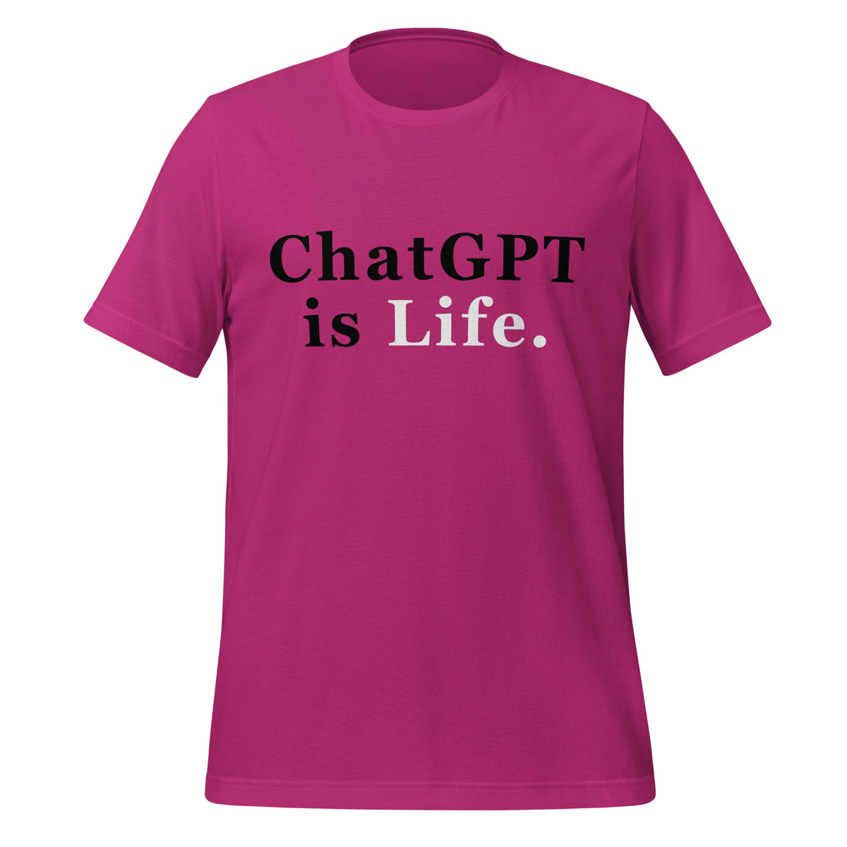 Product mockup photo of the ChatGPT is Life T Shirt (unisex) Berry / M.