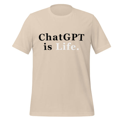 Product mockup photo of the ChatGPT is Life T Shirt (unisex) Soft Cream / M.